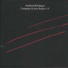 ADELHARD ROIDINGER - Computer & Jazz Project 1.5