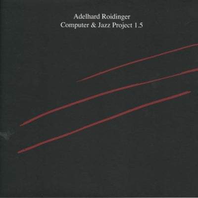 ADELHARD ROIDINGER - Computer & Jazz Project 1.5