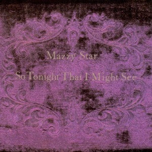 MAZZY STAR - So Tonight That I Might See