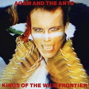 ADAM & THE ANTS - Kings Of The Wild Frontier