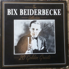 BIX BEIDERBECKE - The Bix Beiderbecke Collection - 20 Golden Greats