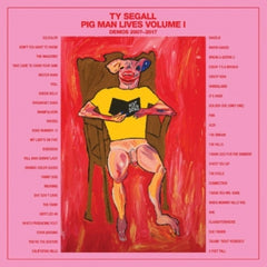 TY SEGALL - Pig Man Lives Volume I (Demos 2007-2017)