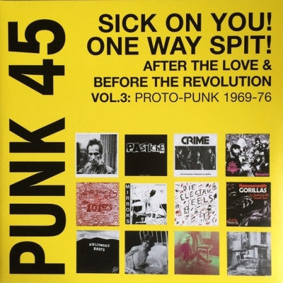 VARIOUS - Punk 45: Sick On You! One Way Spit! After The Love & Before The Revolution - Proto-Punk 1970-77 Vol.