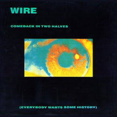 WIRE - Comeback In Two Halves (Everybody Wants Some History)