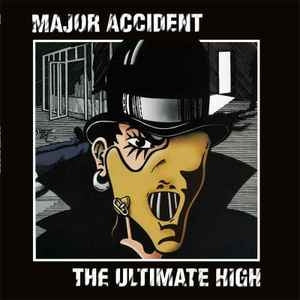 MAJOR ACCIDENT - The Ultimate High