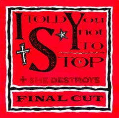 FINAL CUT - I Told You Not To Stop