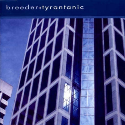 BREEDER - Tyrantanic