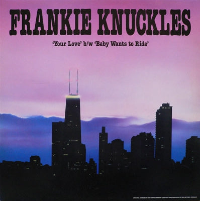 FRANKIE KNUCKLES PRESENTS - Your Love / Baby Wants To Ride