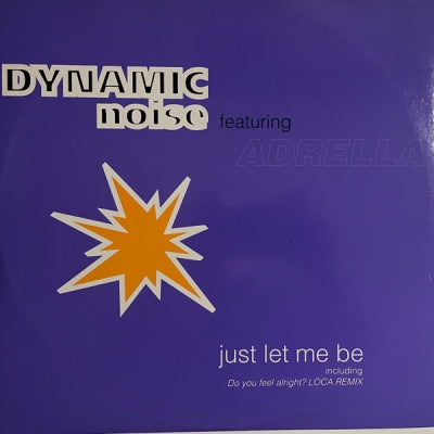 DYNAMIC NOISE - Just Let Me Be / Do You Feel Alright