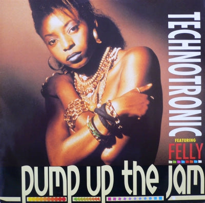 TECHNOTRONIC FEATURING FELLY - Pump Up The Jam