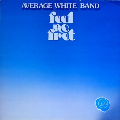AVERAGE WHITE BAND - Feel No Fret