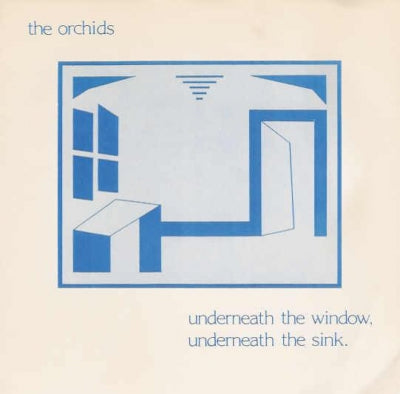 THE ORCHIDS - Underneath The Window, Underneath The Sink