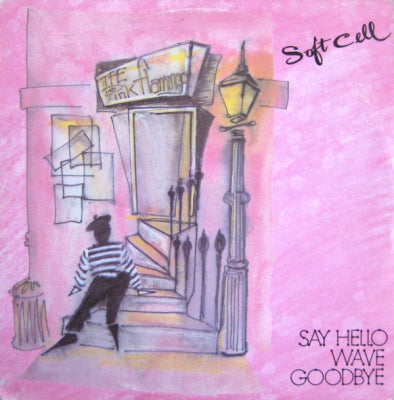 SOFT CELL - Say Hello Wave Goodbye
