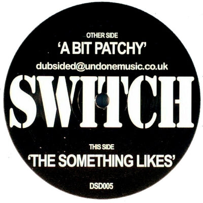 SWITCH - A Bit Patchy / The Something Likes