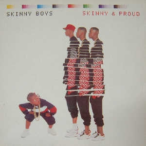 SKINNY BOYS - Skinny And Proud