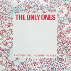 THE ONLY ONES - Another Girl, Another Planet / Special View