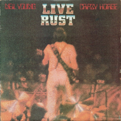 NEIL YOUNG and CRAZY HORSE - Live Rust
