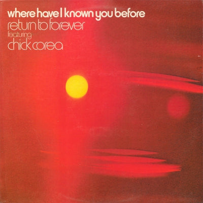 RETURN TO FOREVER - Where Have I Known You Before