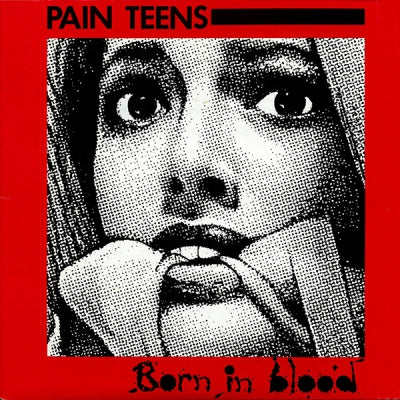 PAIN TEENS - Born In Blood