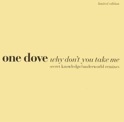 ONE DOVE - Why Don't You Take Me