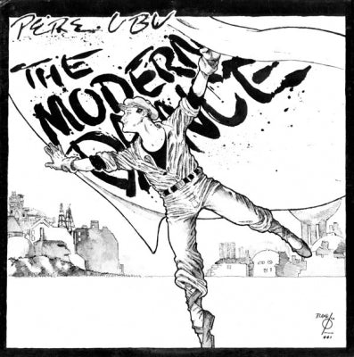 PERE UBU  - The Modern Dance