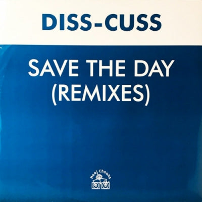 DISS-CUSS - Save The Day (Remixes)