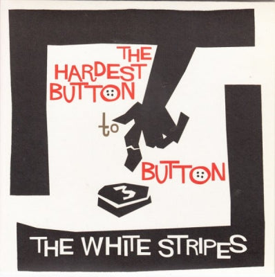 THE WHITE STRIPES - The Hardest Button to Button