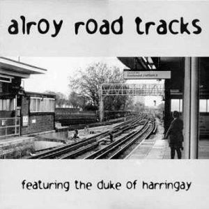 THE DUKE OF HARRINGAY - Alroy Road Tracks