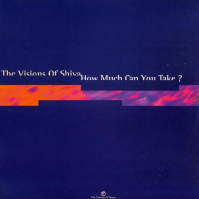 VISIONS OF SHIVA - How Much Can You Take?
