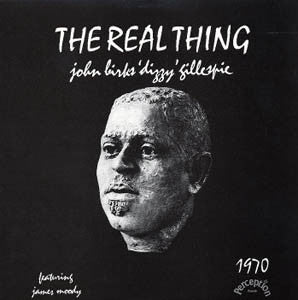 JOHN BIRKS "DIZZY" GILLESPIE FEATURING JAMES MOODY - The Real Thing