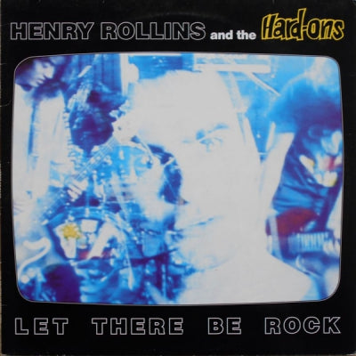 HENRY ROLLINS AND THE HARD-ONS - Let There Be Rock
