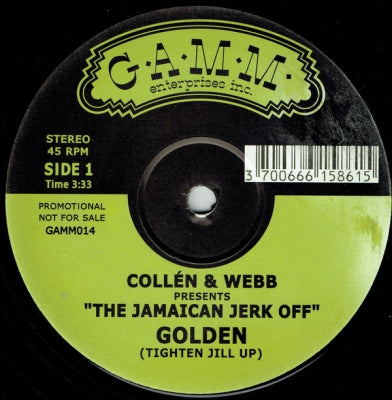 COLLEN & WEBB THE JAMAICAN JERK OFF  - Golden (Tighten Jill Up) (Jill Scott) / Gotta Go (Lizz Journey To Babylon) (Liz Fields).