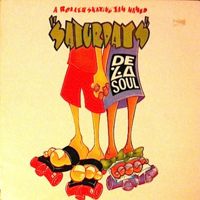 DE LA SOUL - A Roller Skating Jam Named 'Saturdays' / What Yo Life Can Truly Be