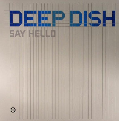 DEEP DISH - Say Hello