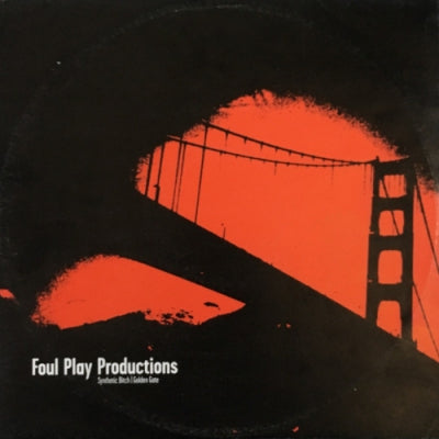 FOUL PLAY PRODUCTIONS - Synthetic Bitch / Golden Gate