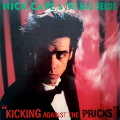 NICK CAVE AND THE BAD SEEDS - Kicking Against The Pricks