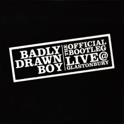 BADLY DRAWN BOY - Official Bootleg - Live at Glastonbury