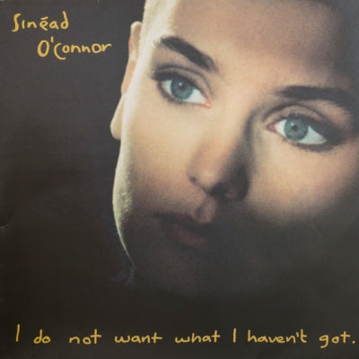 SINéAD O'CONNOR - I Do Not Want What I Haven't Got