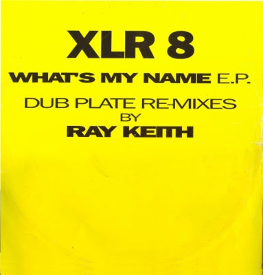 XLR 8 - What's My Name E.P. (Dub Plate Re-Mixes)