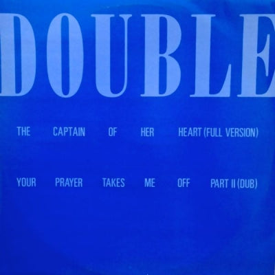 DOUBLE - The Captain Of Her Heart / Your Prayer Takes Me Off Part II (Dub)