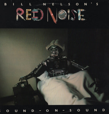 BILL NELSON'S RED NOISE - Sound-On-Sound