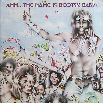 BOOTSY'S RUBBER BAND - Ahh...The Name Is Bootsy, Baby!
