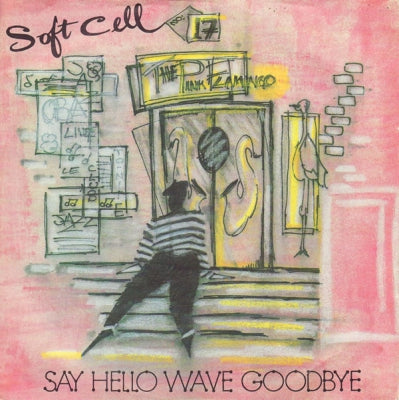 SOFT CELL - Say Hello Wave Goodbye