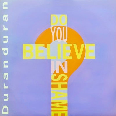 DURAN DURAN - Do You Believe In Shame?