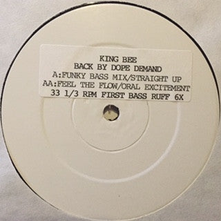 KING BEE - Back By Dope Demand / Feel The Flow / Oral Excitement
