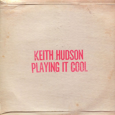 KEITH HUDSON - Playing It Cool & Playing It Right