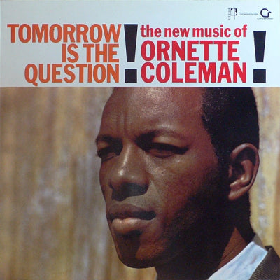 ORNETTE COLEMAN - Tomorrow Is The Question! The New Music Of Ornette Coleman.