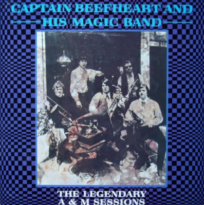 CAPTAIN BEEFHEART & HIS MAGIC BAND - The Legendary A & M Sessions