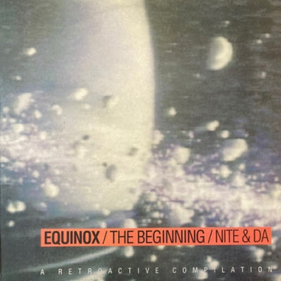 VARIOUS - Equinox / The Beginning / Nite & Da - A Retroactive Compilation
