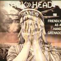 TACK HEAD - Friendly As a Hand Grenade
